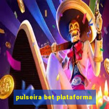 pulseira bet plataforma